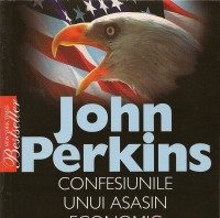John Perkins – Confesiunile unui asasin economic